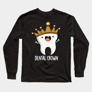 Dental Crown Funny Tooth Pun Long Sleeve T-Shirt